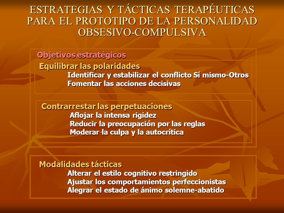 ESTRATEGIAS Y TÁCTICAS TERAPÉUTICAS PARA EL PROTOTIPO DE LA PERSONALIDAD OBSESIVO-COMPULSIVA