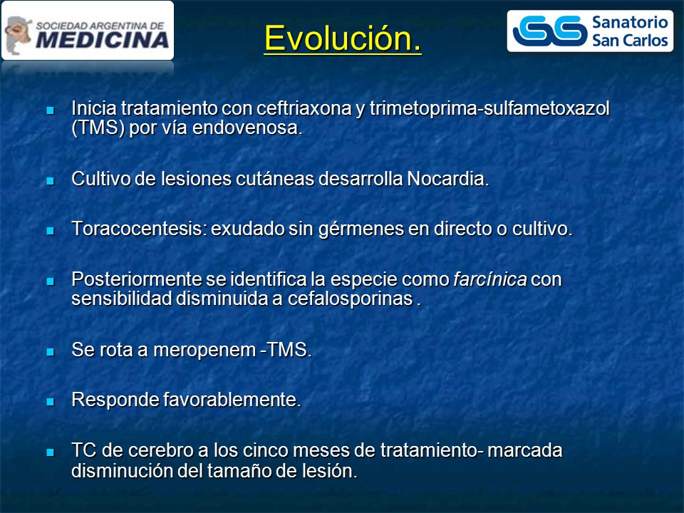 Evolución. Inicia tratamiento con ceftriaxona y trimetoprima-sulfametoxazol (TMS) por vía endovenosa.