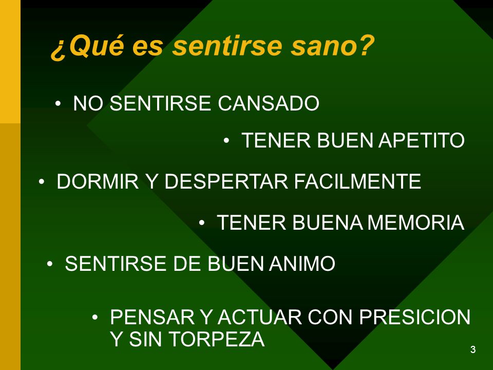 ¿Qué es sentirse sano NO SENTIRSE CANSADO TENER BUEN APETITO