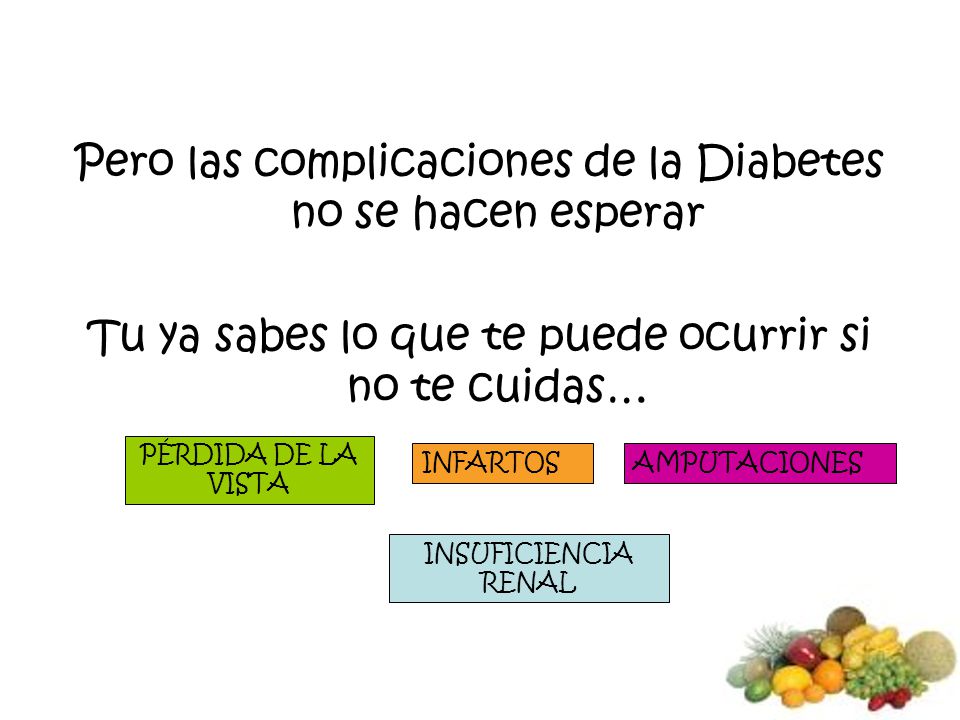 Pero las complicaciones de la Diabetes no se hacen esperar