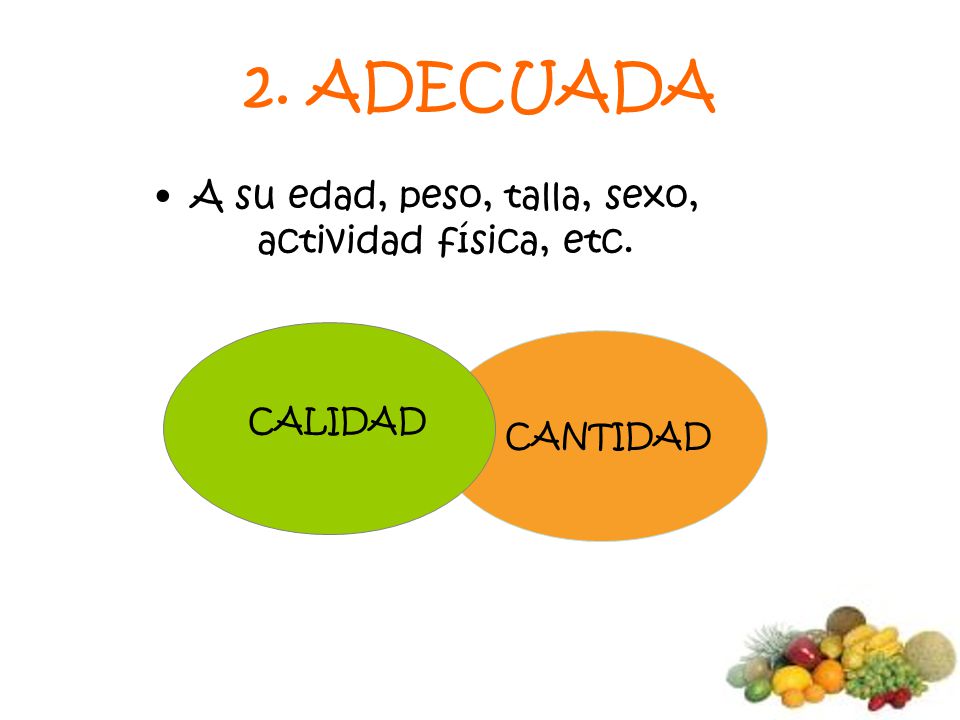 A su edad, peso, talla, sexo, actividad física, etc.
