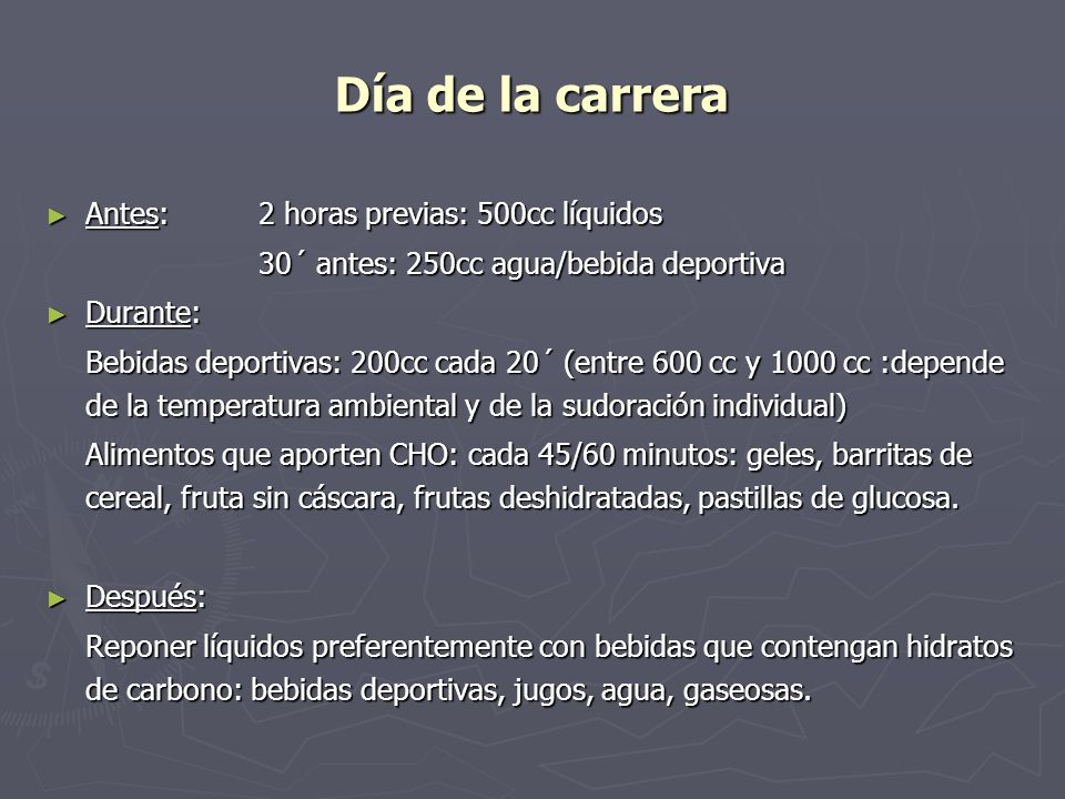 Día de la carrera Antes: 2 horas previas: 500cc líquidos