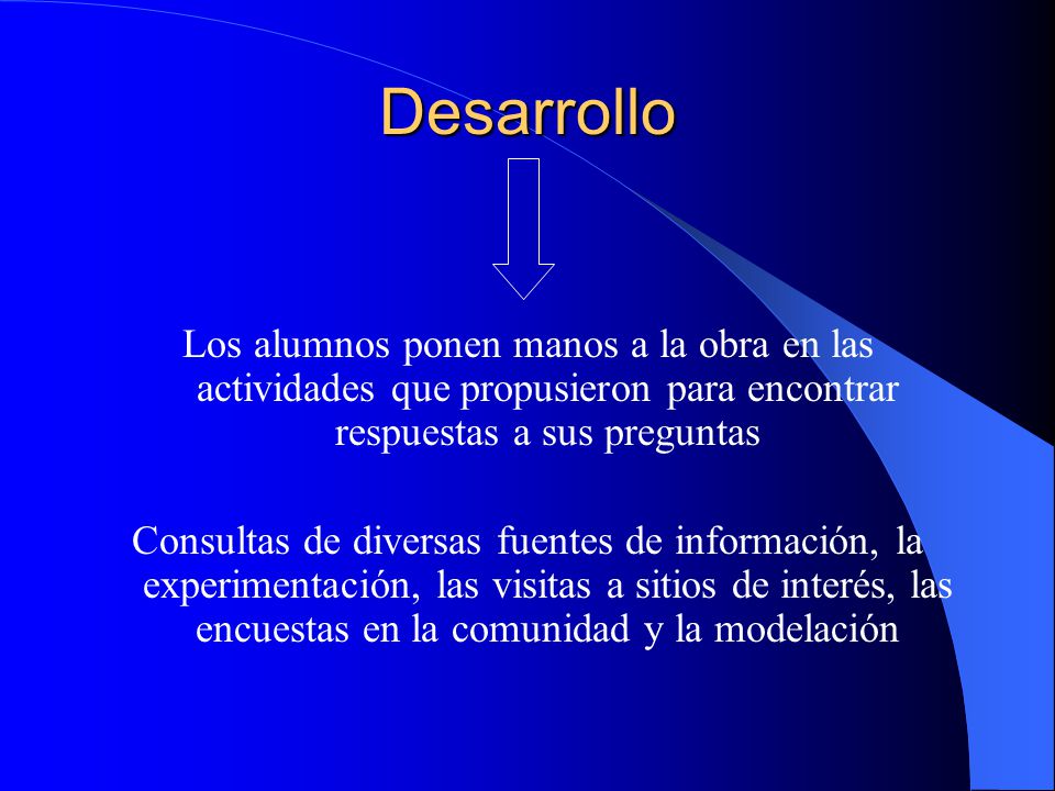 Desarrollo Los alumnos ponen manos a la obra en las actividades que propusieron para encontrar respuestas a sus preguntas.