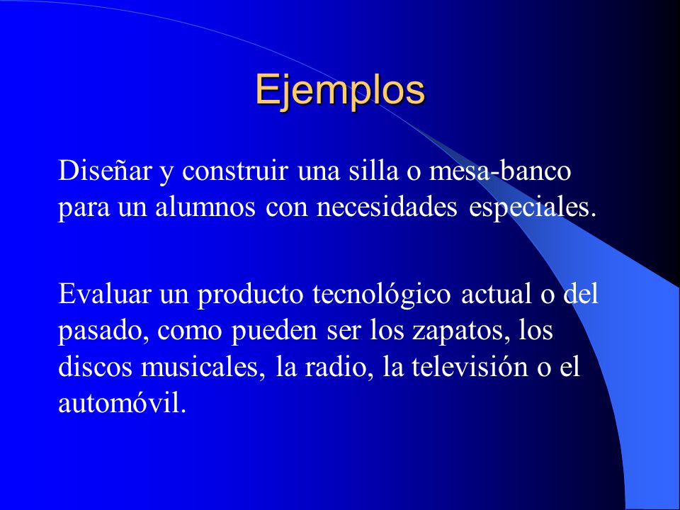 Ejemplos Diseñar y construir una silla o mesa-banco para un alumnos con necesidades especiales.