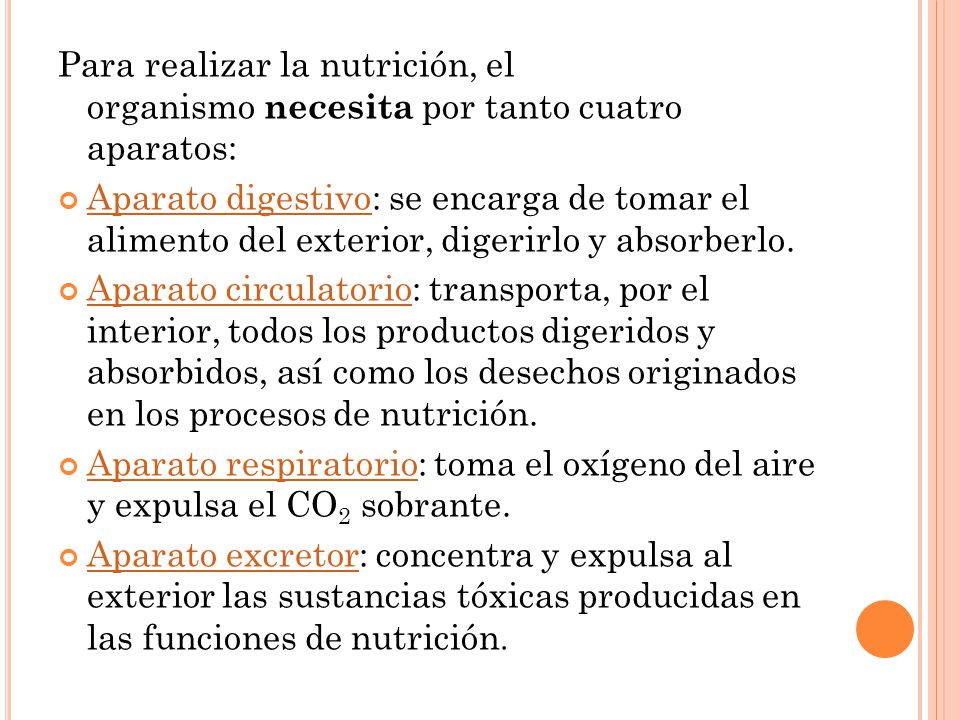 Para realizar la nutrición, el organismo necesita por tanto cuatro aparatos: