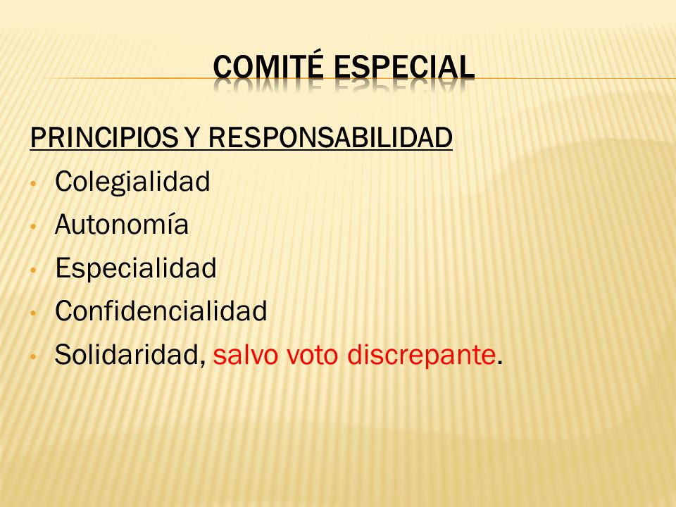 Comité especial PRINCIPIOS Y RESPONSABILIDAD Colegialidad Autonomía