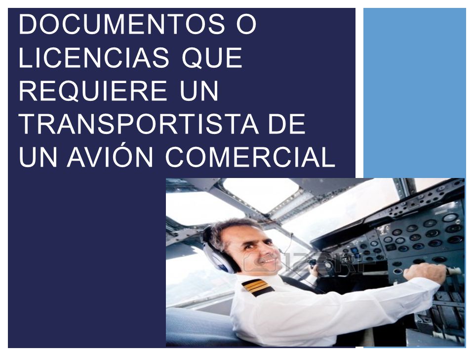 DOCUMENTOS O LICENCIAS QUE REQUIERE UN TRANSPORTISTA DE UN AVIÓN COMERCIAL