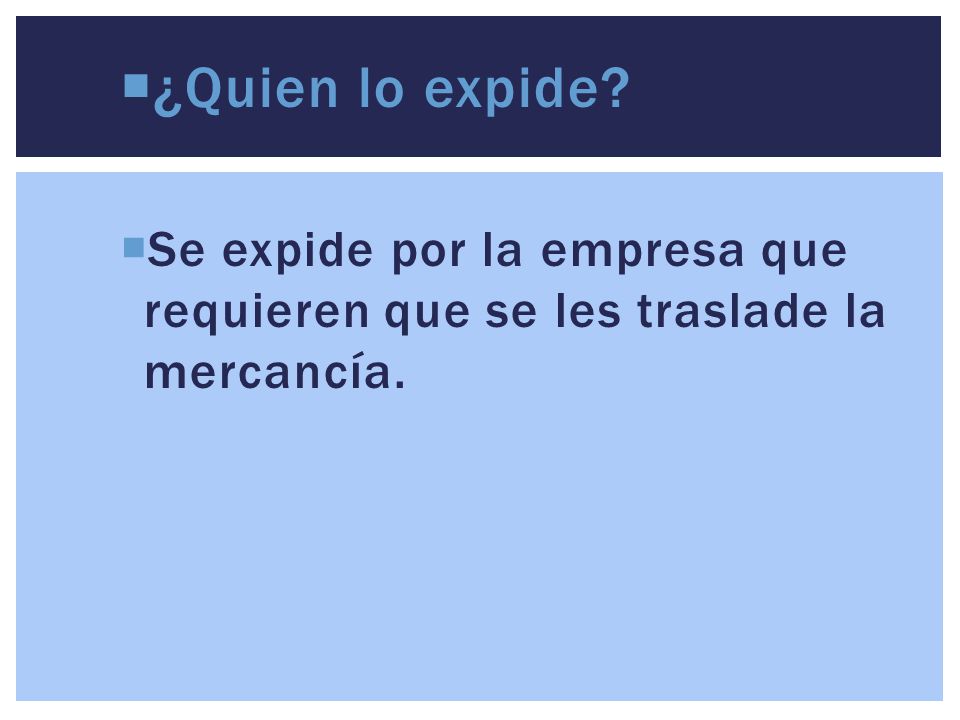 ¿Quien lo expide Se expide por la empresa que requieren que se les traslade la mercancía.