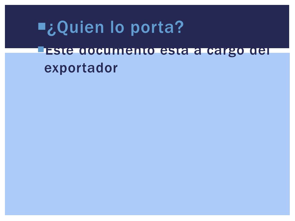 ¿Quien lo porta Este documento esta a cargo del exportador