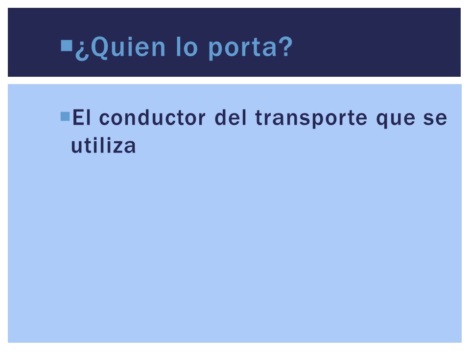 ¿Quien lo porta El conductor del transporte que se utiliza
