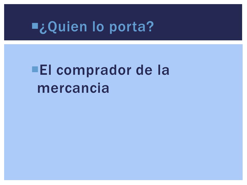 ¿Quien lo porta El comprador de la mercancia