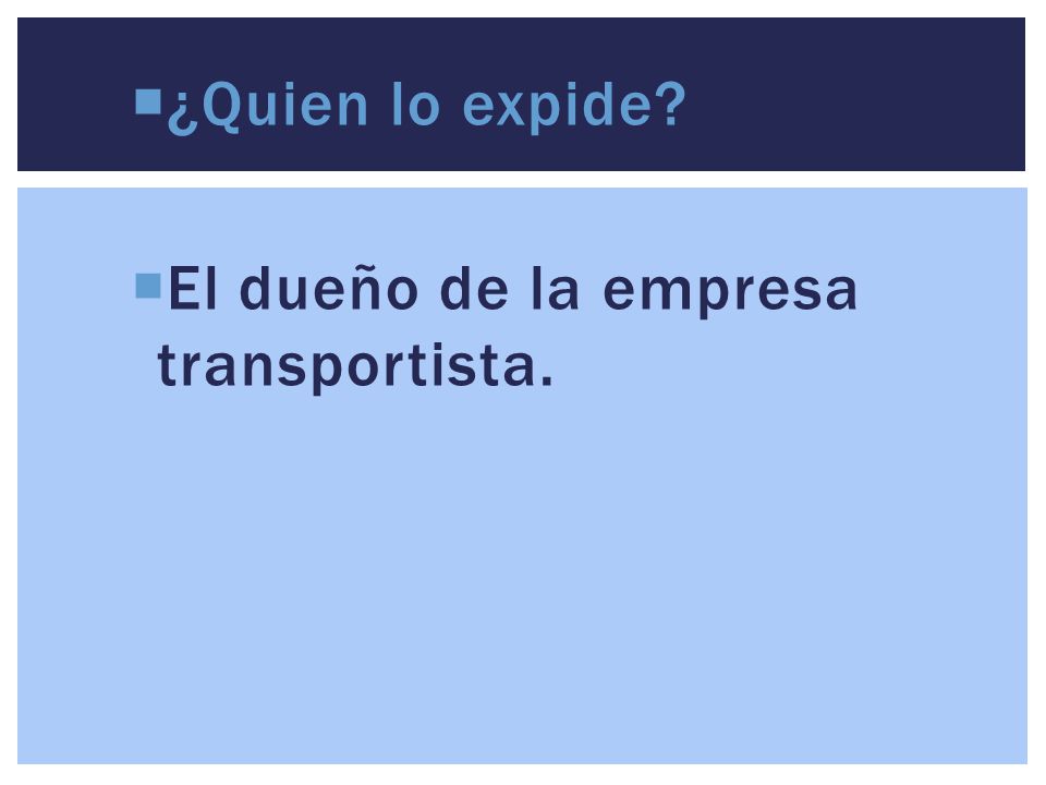 ¿Quien lo expide El dueño de la empresa transportista.