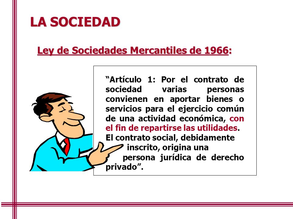 LA SOCIEDAD Ley de Sociedades Mercantiles de 1966: