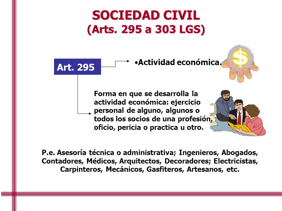 SOCIEDAD CIVIL (Arts. 295 a 303 LGS) Art. 295 Actividad económica.
