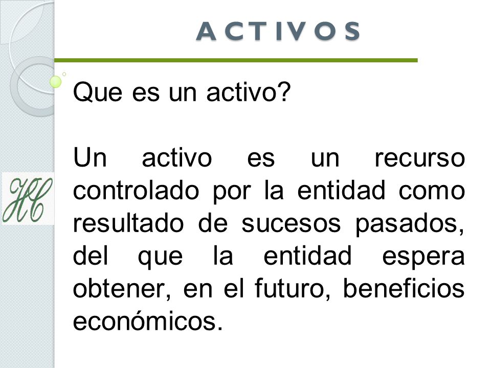 A C T I V O S Que es un activo