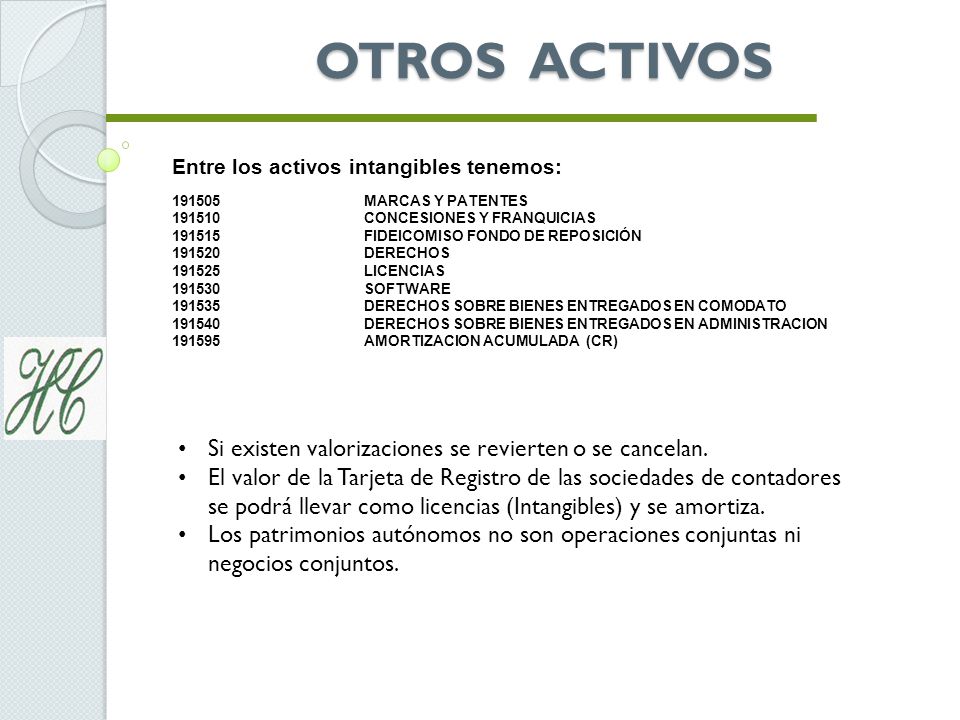 OTROS ACTIVOS Si existen valorizaciones se revierten o se cancelan.