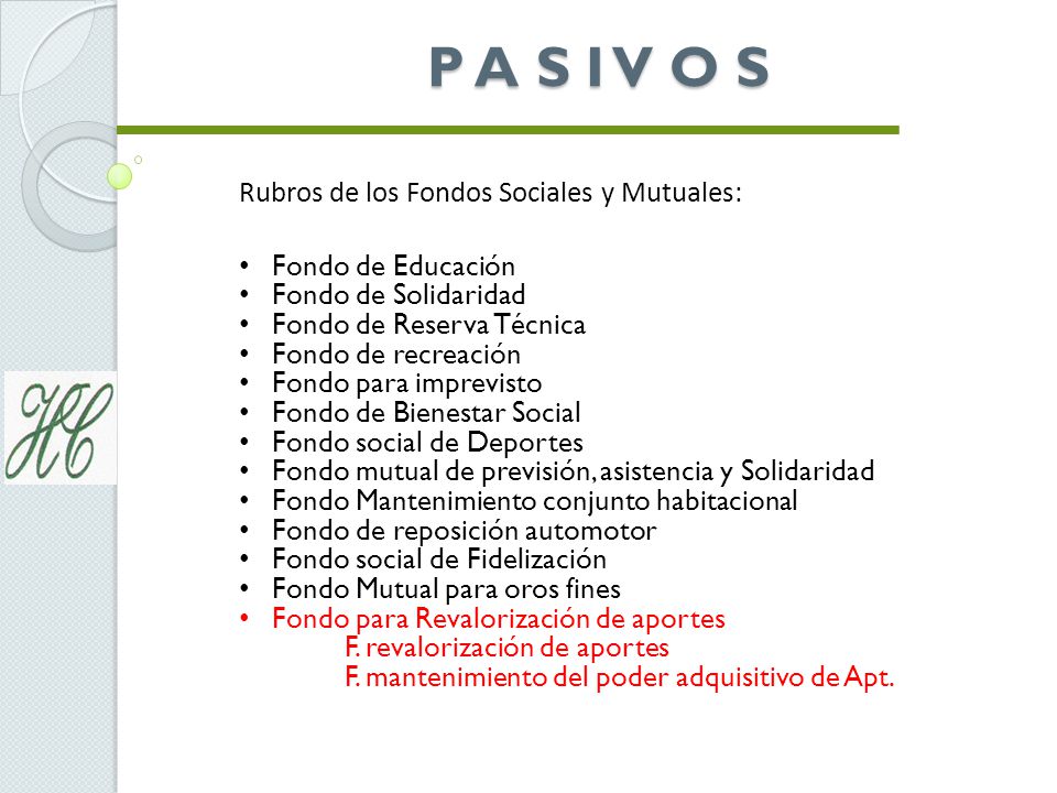 P A S I V O S Rubros de los Fondos Sociales y Mutuales: