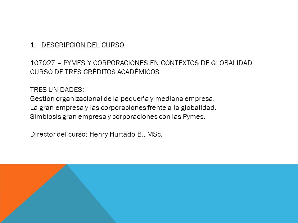 DESCRIPCION DEL CURSO – PYMES Y CORPORACIONES EN CONTEXTOS DE GLOBALIDAD. CURSO DE TRES CRÉDITOS ACADÉMICOS.