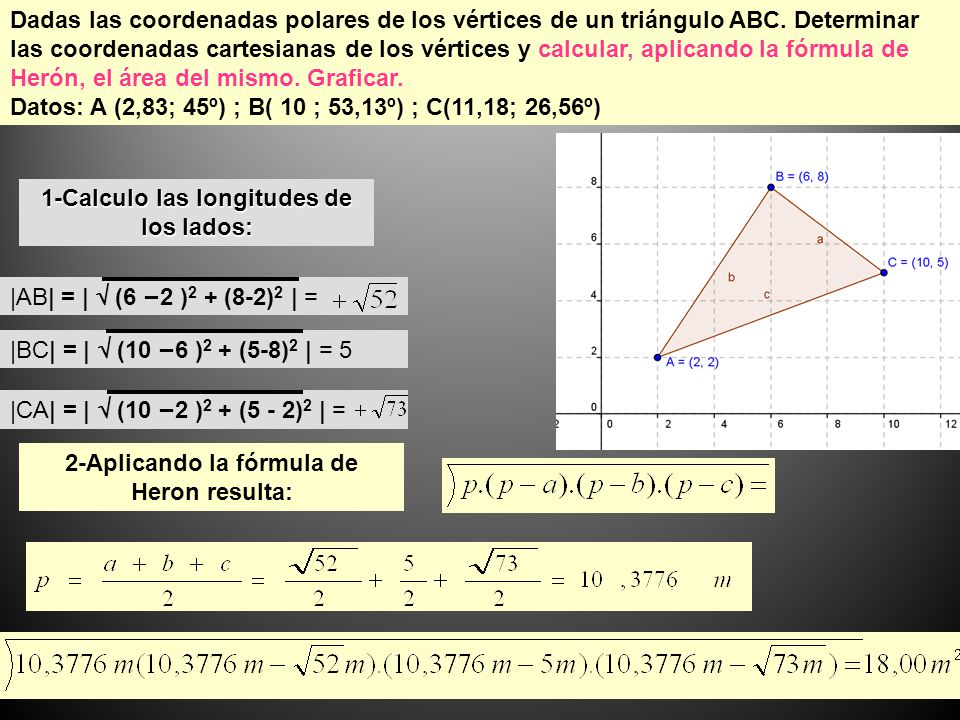 Datos: A (2,83; 45º) ; B( 10 ; 53,13º) ; C(11,18; 26,56º)