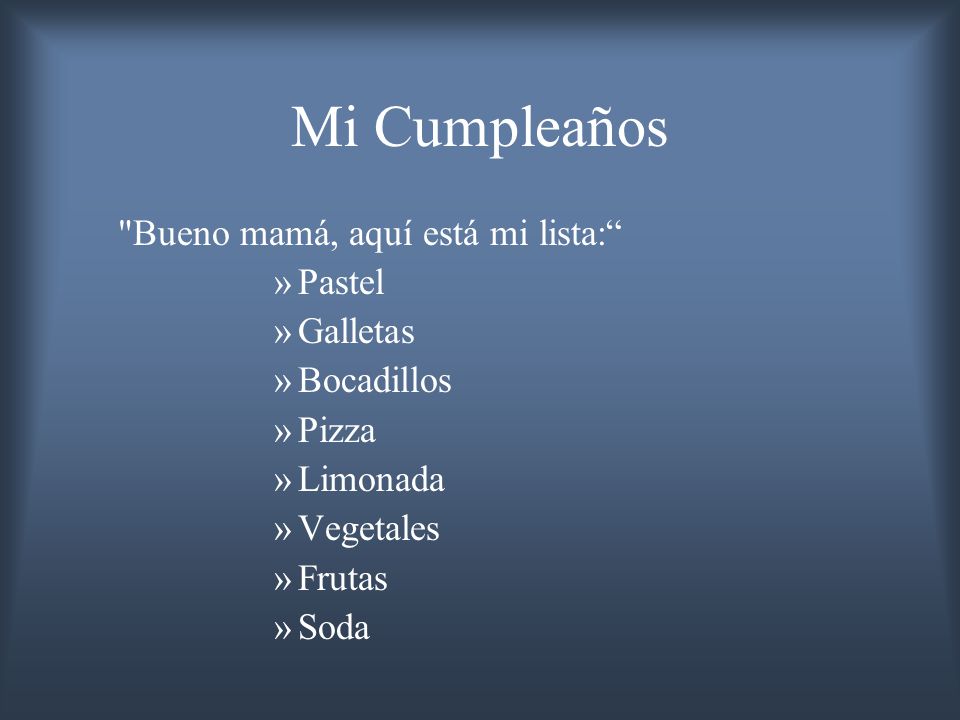 Mi Cumpleaños Bueno mamá, aquí está mi lista: Pastel Galletas