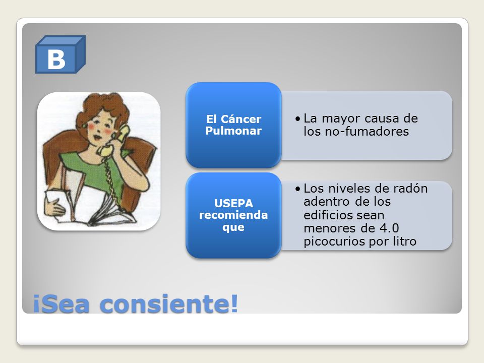 B ¡Sea consiente! La mayor causa de los no-fumadores