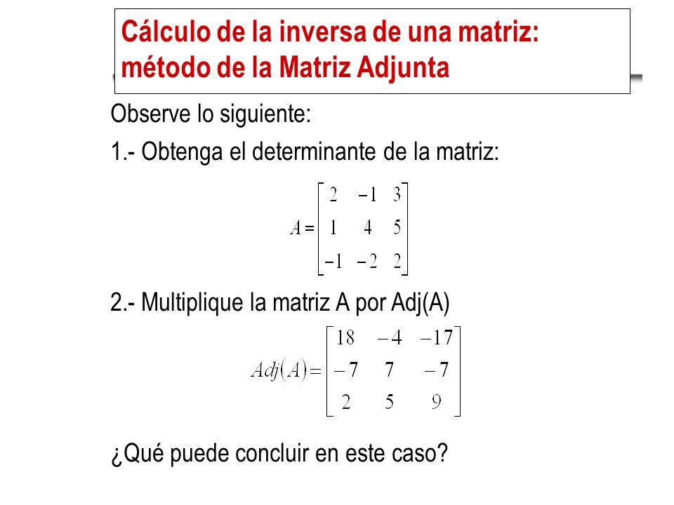 Cálculo de la inversa de una matriz: método de la Matriz Adjunta