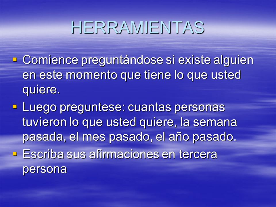 HERRAMIENTAS Comience preguntándose si existe alguien en este momento que tiene lo que usted quiere.
