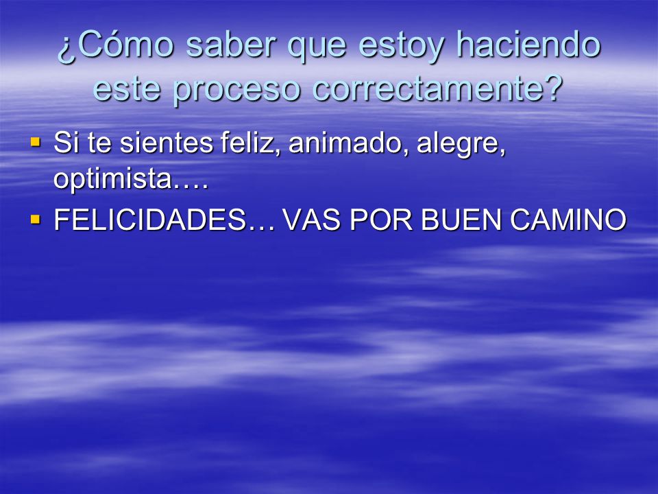 ¿Cómo saber que estoy haciendo este proceso correctamente