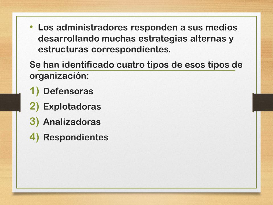 Los administradores responden a sus medios desarrollando muchas estrategias alternas y estructuras correspondientes.