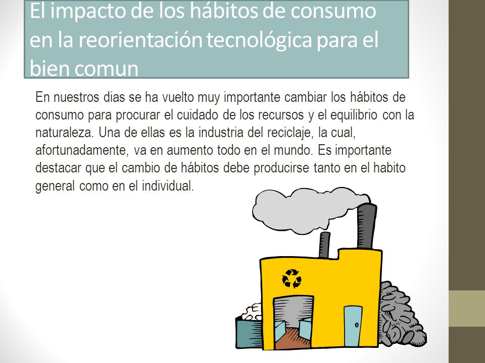 El impacto de los hábitos de consumo en la reorientación tecnológica para el bien comun