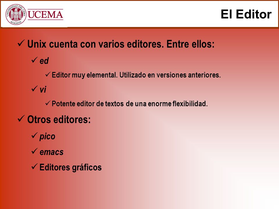 El Editor Unix cuenta con varios editores. Entre ellos: