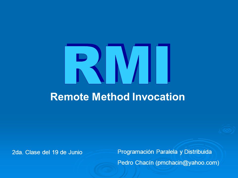 RMI Remote Method Invocation 2da. Clase del 19 de Junio