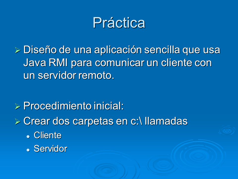 Práctica Diseño de una aplicación sencilla que usa Java RMI para comunicar un cliente con un servidor remoto.