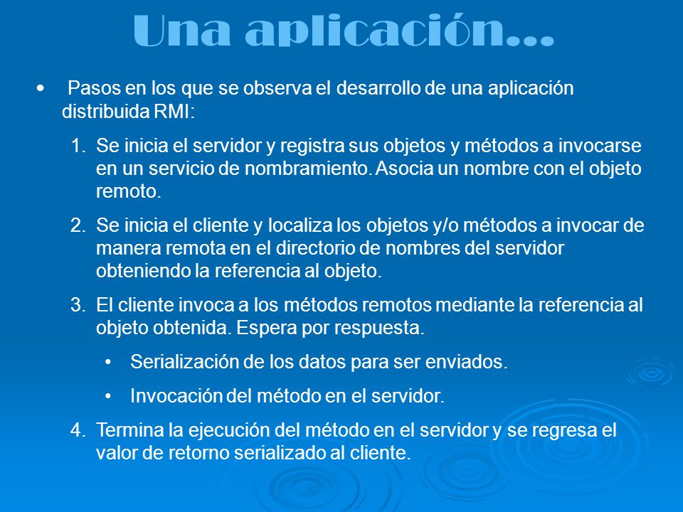 Una aplicación... Pasos en los que se observa el desarrollo de una aplicación distribuida RMI: