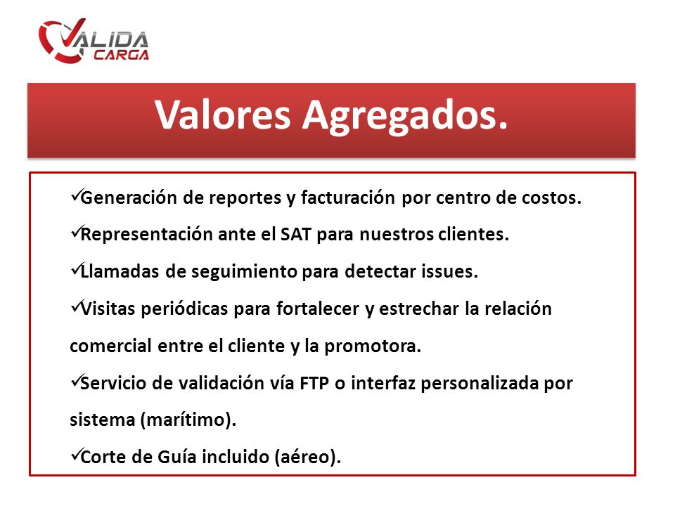 Valores Agregados. Generación de reportes y facturación por centro de costos. Representación ante el SAT para nuestros clientes.