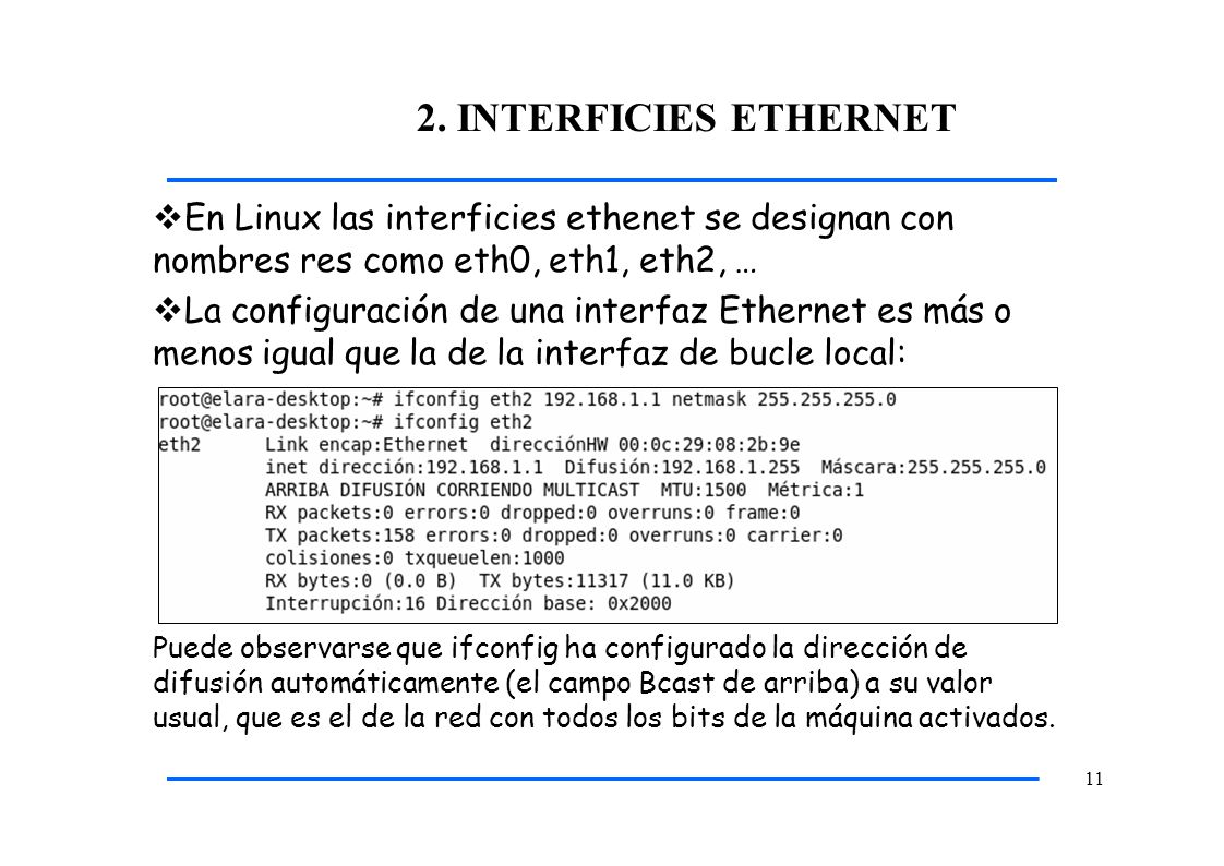 2. INTERFICIES ETHERNET En Linux las interficies ethenet se designan con nombres res como eth0, eth1, eth2, …