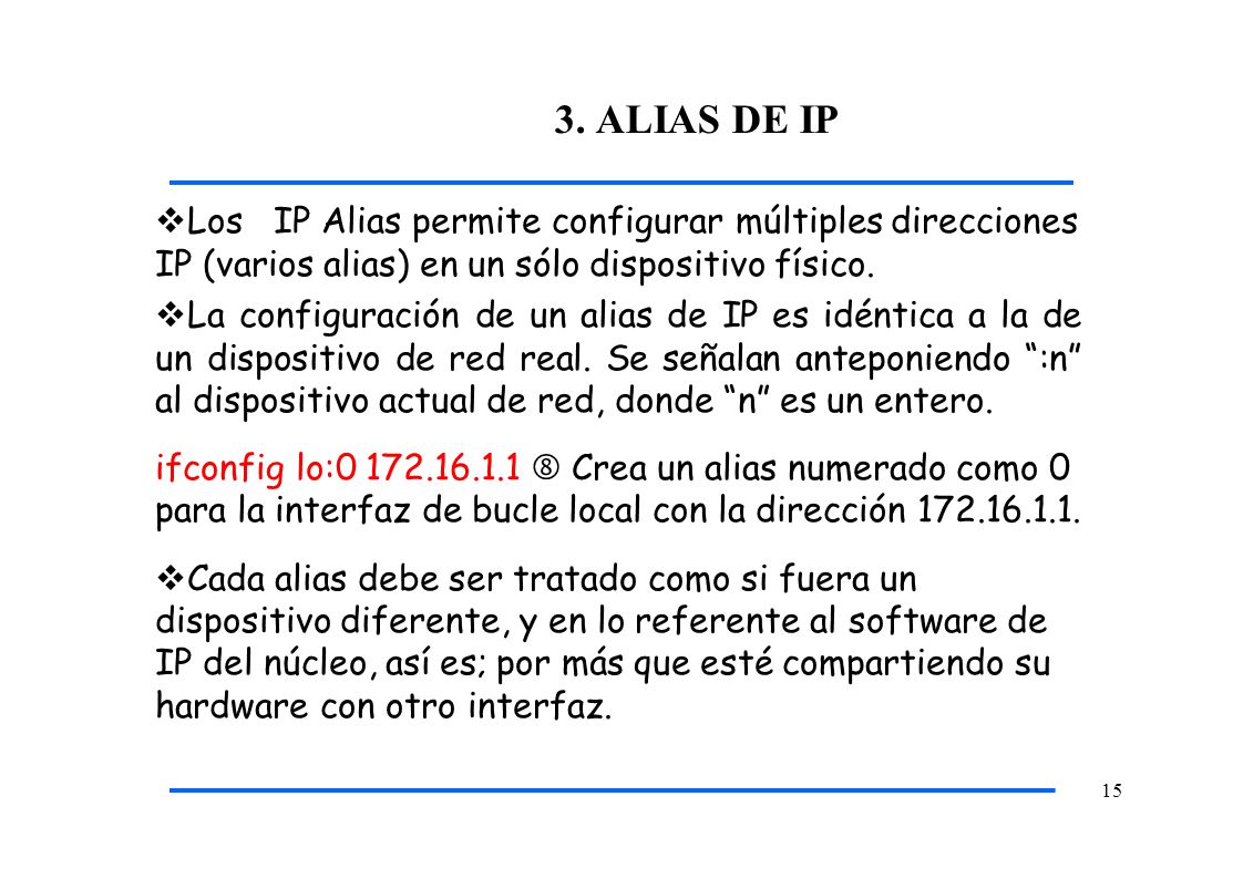 3. ALIAS DE IP Los IP Alias permite configurar múltiples direcciones IP (varios alias) en un sólo dispositivo físico.