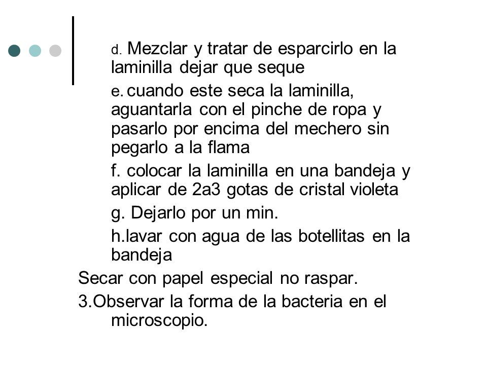 d. Mezclar y tratar de esparcirlo en la laminilla dejar que seque