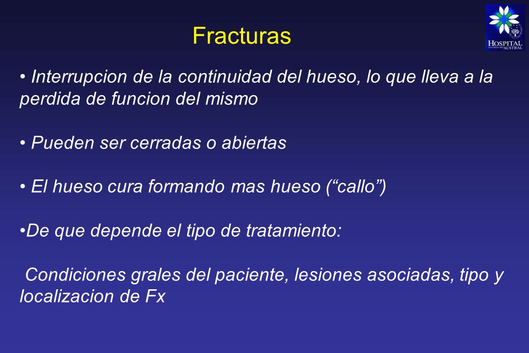 Fracturas Interrupcion de la continuidad del hueso, lo que lleva a la perdida de funcion del mismo.