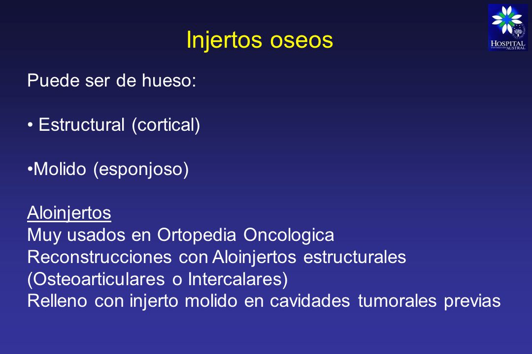 Injertos oseos Puede ser de hueso: Estructural (cortical)
