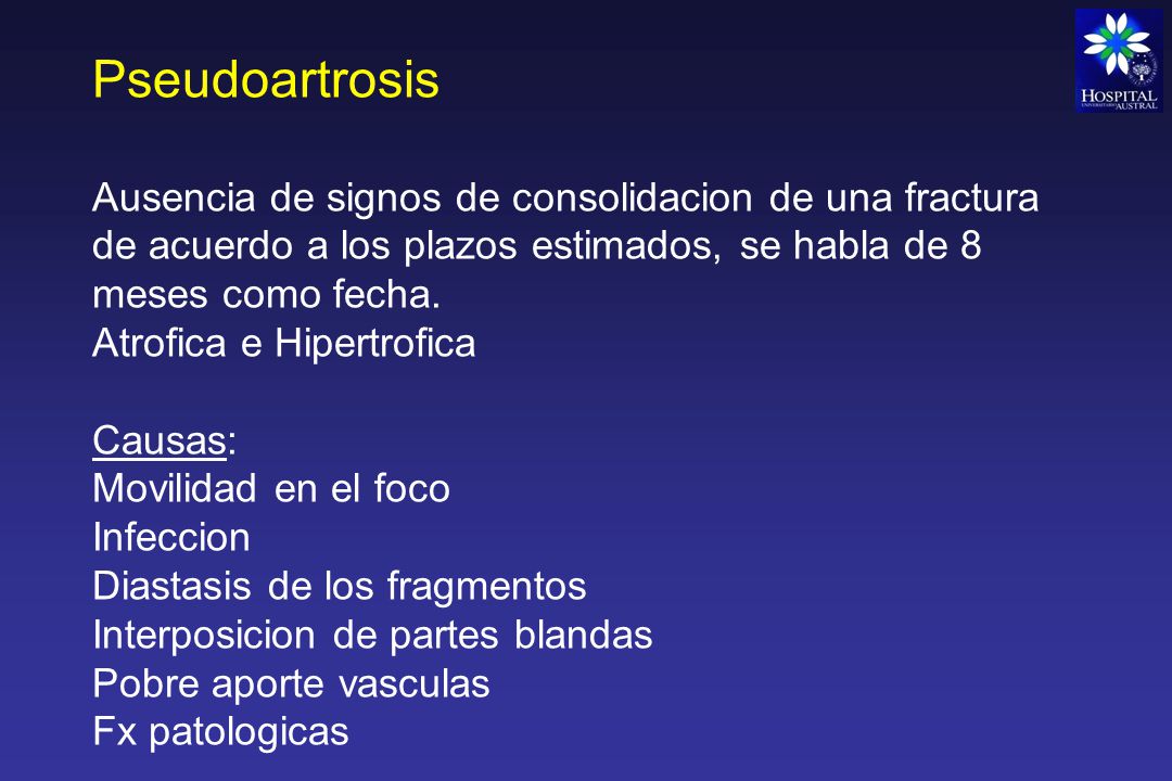 Pseudoartrosis Ausencia de signos de consolidacion de una fractura de acuerdo a los plazos estimados, se habla de 8 meses como fecha.