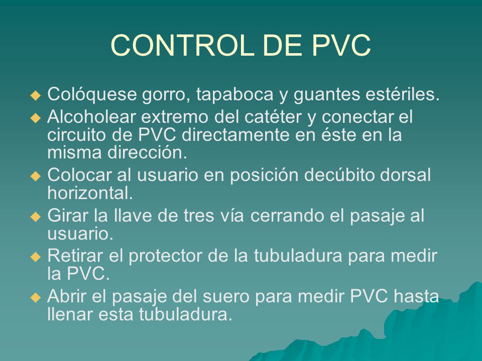 CONTROL DE PVC Colóquese gorro, tapaboca y guantes estériles.
