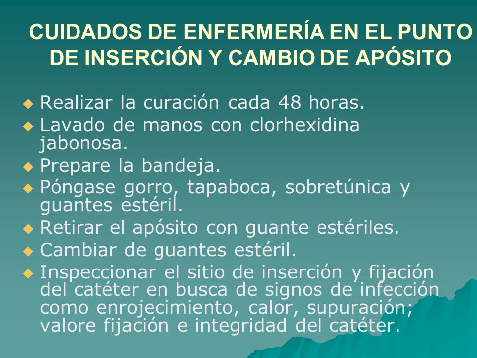 CUIDADOS DE ENFERMERÍA EN EL PUNTO DE INSERCIÓN Y CAMBIO DE APÓSITO