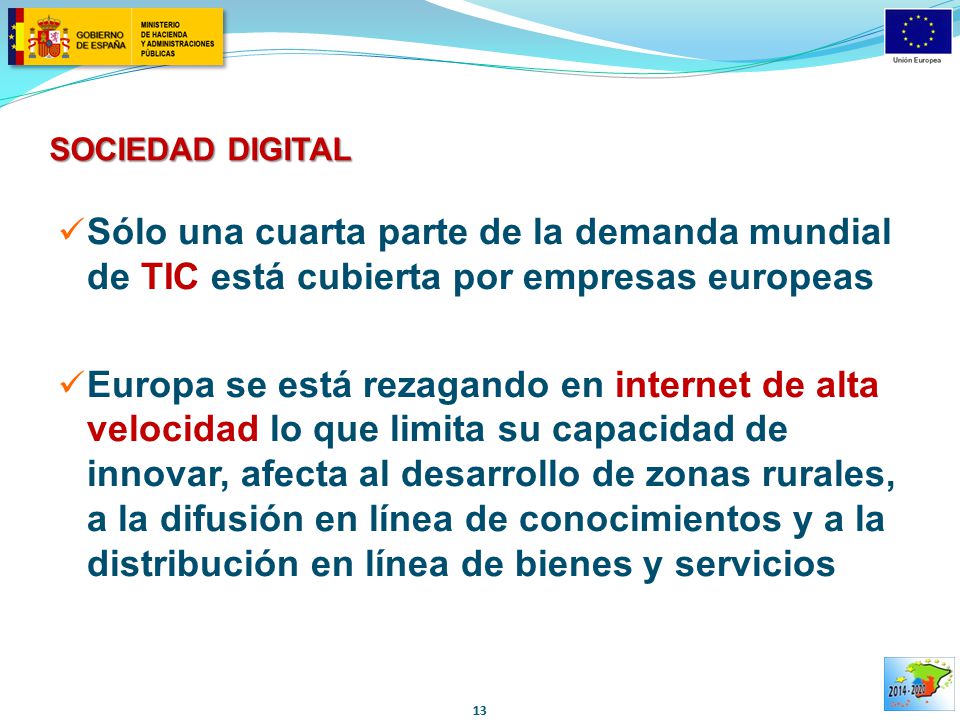 SOCIEDAD DIGITAL Sólo una cuarta parte de la demanda mundial de TIC está cubierta por empresas europeas.
