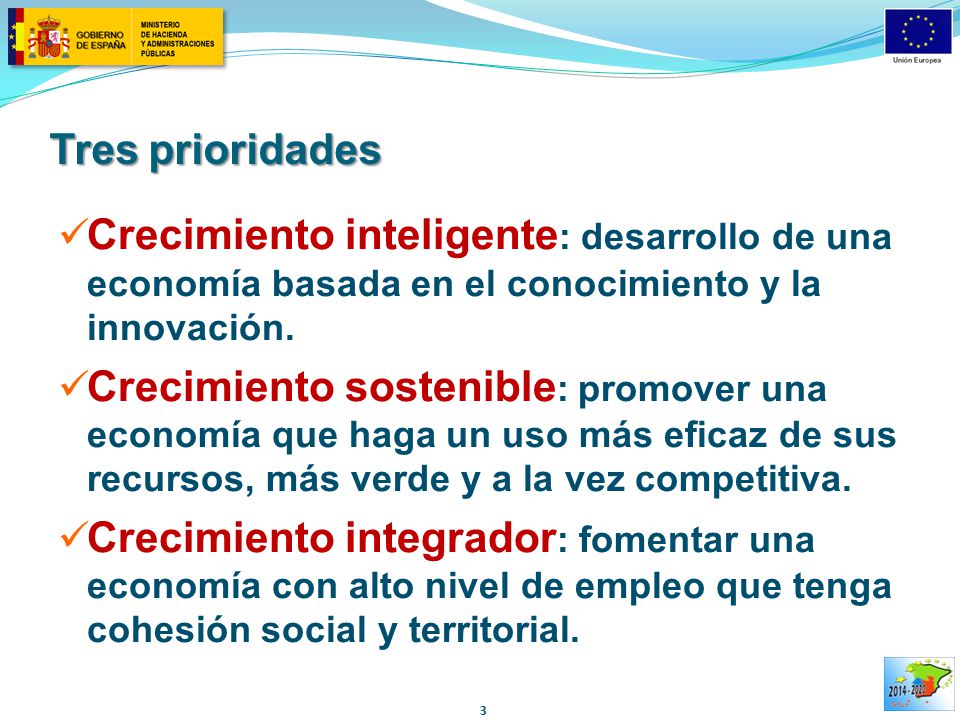 Tres prioridades Crecimiento inteligente: desarrollo de una economía basada en el conocimiento y la innovación.