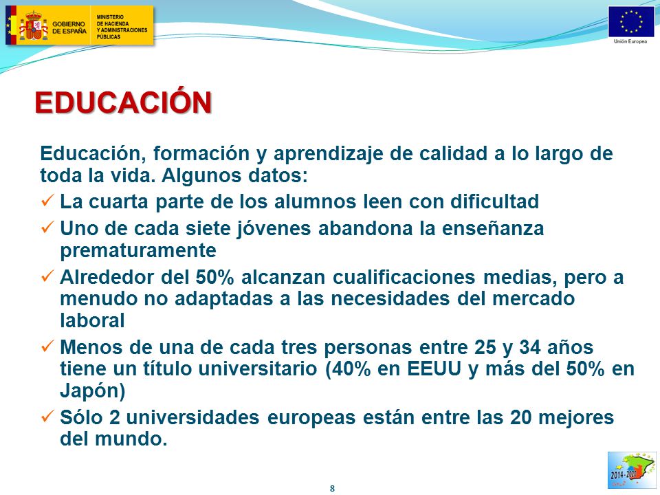 EDUCACIÓN Educación, formación y aprendizaje de calidad a lo largo de toda la vida. Algunos datos: