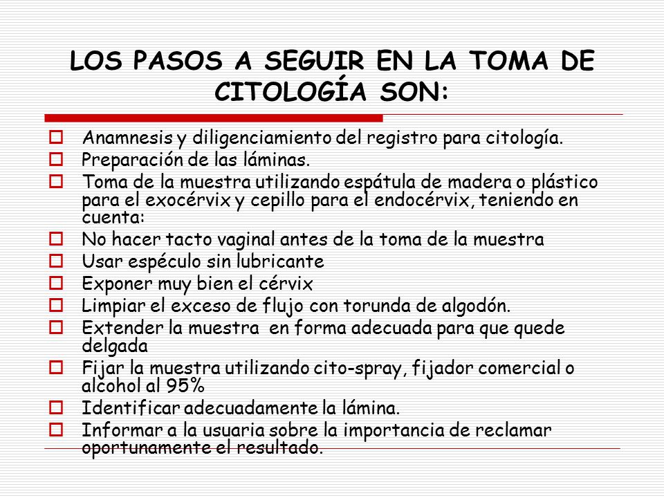 LOS PASOS A SEGUIR EN LA TOMA DE CITOLOGÍA SON:
