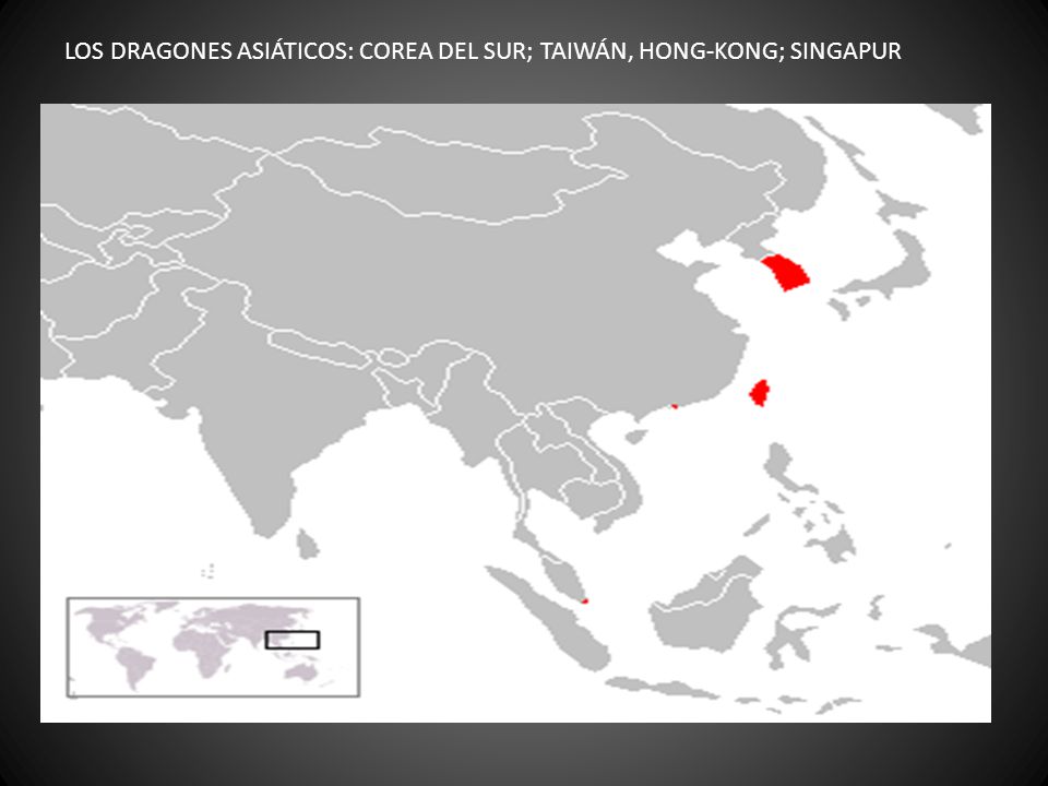LOS DRAGONES ASIÁTICOS: COREA DEL SUR; TAIWÁN, HONG-KONG; SINGAPUR