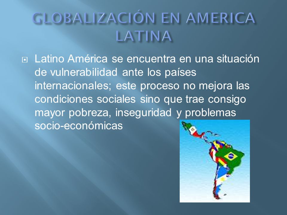 GLOBALIZACIÓN EN AMERICA LATINA