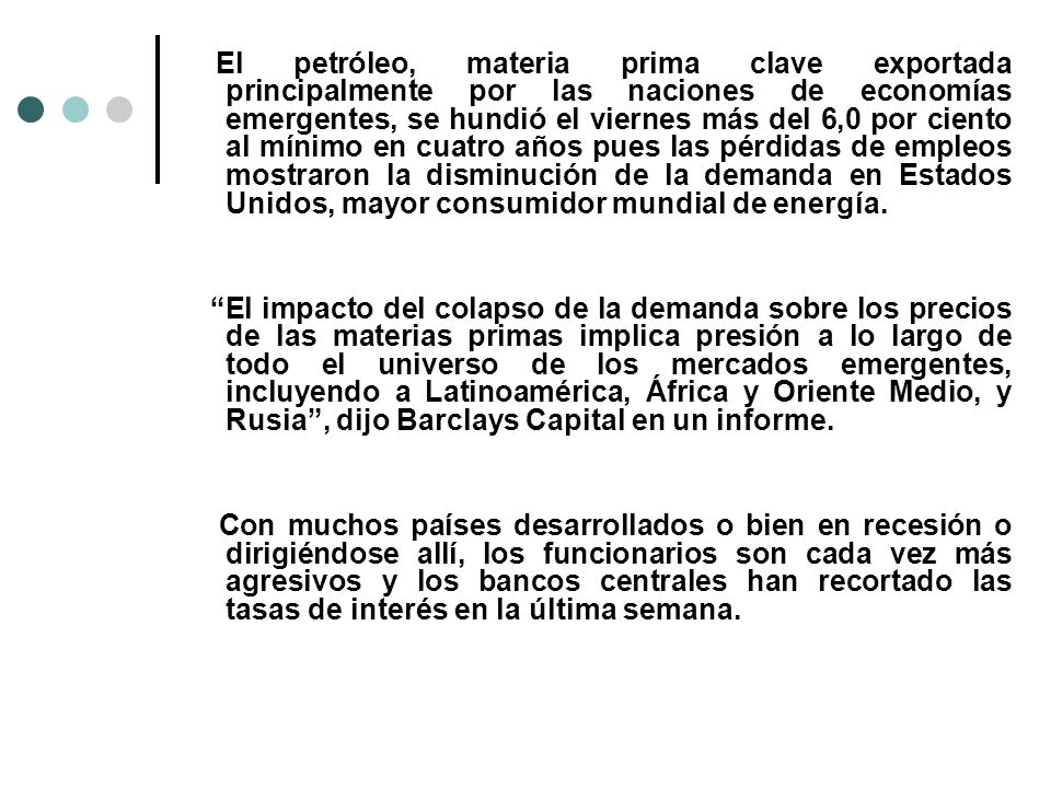 El petróleo, materia prima clave exportada principalmente por las naciones de economías emergentes, se hundió el viernes más del 6,0 por ciento al mínimo en cuatro años pues las pérdidas de empleos mostraron la disminución de la demanda en Estados Unidos, mayor consumidor mundial de energía.